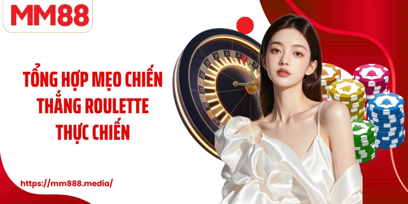 Tổng hợp mẹo chiến thắng Roulette thực chiến